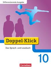 Doppel-Klick - Das Sprach- und Lesebuch - Differenzierende Ausgabe - 10. Schuljahr