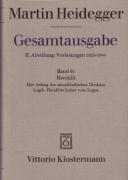 Heraklit - 1. Der Anfang des abendl&auml;ndischen Denkens (Sommersemester 1943) 2. Logik. Heraklits Lehre vom Logos (Sommersemester 1944)