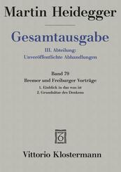Bremer und Freiburger Vortr&auml;ge. 1. Einblick in das was ist. Bremer Vortr&auml;ge 1949 2. Grunds&auml;tze des Denkens. Freiburger Vortr&auml;ge 1957