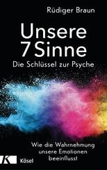 Unsere 7 Sinne - Die Schl&uuml;ssel zur Psyche