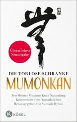 Die torlose Schranke - Mumonkan - &Uuml;berarbeitete Neuausgabe
