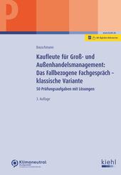 Kaufleute f&uuml;r Gro&szlig;- und Au&szlig;enhandelsmanagement: Das Fallbezogene Fachgespr&auml;ch - klassische Variante