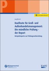 Kaufleute f&uuml;r Gro&szlig;- und Au&szlig;enhandelsmanagement: Die m&uuml;ndliche Pr&uuml;fung - der Report