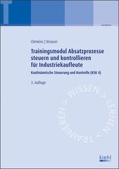 Trainingsmodule f&uuml;r Industriekaufleute, Kaufm&auml;nnische Steuerung und Kontrolle: Trainingsmodul Absatzprozesse steuern und kontrollieren f&uuml;r Industriekaufleute