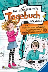 Das ungeheimste Tagebuch der Welt!, Band 1 - Wie mein bescheuerter Bruder Klassensprecher in meiner Klasse wurde ... - Bd.1