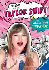 Pop-Stars. Alles &uuml;ber Taylor Swift. Vom Gesangs-Talent zum Megastar
