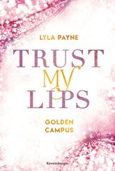 Trust My Lips - Golden-Campus-Trilogie, Band 2 (eBook, ePUB)