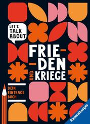 Let's talk about - Frieden und Kriege. Dein Eintragebuch