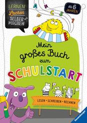 Lernen Lachen Selbermachen - Mein großes Buch zum Schulstart: Lesen, Schreiben, Rechnen