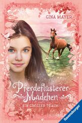 Pferdefl&uuml;sterer-M&auml;dchen, Band 2 - Ein gro&szlig;er Traum