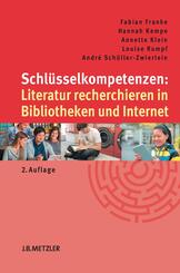 Schl&uuml;sselkompetenzen: Literatur recherchieren in Bibliotheken und Internet; .