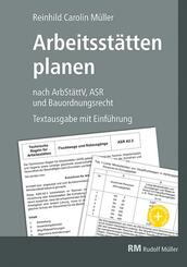 Arbeitsst&auml;tten planen nach Arbeitsst&auml;ttenverordnung, Technischen Regeln f&uuml;r Arbeitsst&auml;tten (ASR) und Bauordnungsrecht
