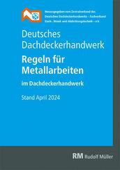Deutsches Dachdeckerhandwerk - Regeln f&uuml;r Metallarbeiten im Dachdeckerhandwerk