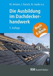 Die Ausbildung im Dachdeckerhandwerk - mit E-Book, m. 1 Buch, m. 1 Beilage