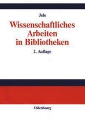 Wissenschaftliches Arbeiten in Bibliotheken