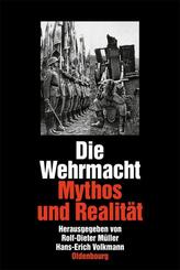 Die Wehrmacht, Mythos und Realit&auml;t