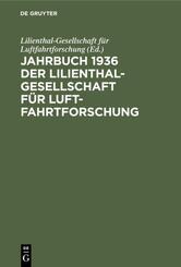 Jahrbuch 1936 der Lilienthal-Gesellschaft f&uuml;r Luftfahrtforschung