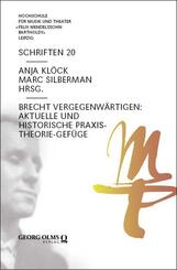 Brecht vergegenw&auml;rtigen: Aktuelle und historische Praxis-Theorie-Gef&uuml;ge