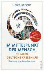 Im Mittelpunkt der Mensch - 50 Jahre Deutsche Krebshilfe