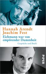 Eichmann war von emp&ouml;render Dummheit