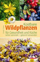 Kostbare Wildpflanzen f&uuml;r Gesundheit und K&uuml;che