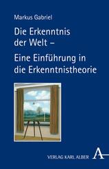 Die Erkenntnis der Welt - Eine Einf&uuml;hrung in die Erkenntnistheorie