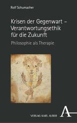 Krisen der Gegenwart - Verantwortungsethik f&uuml;r die Zukunft