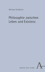 Philosophie zwischen Leben und Existenz