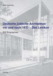 Deutsche j&uuml;dische Architekten vor und nach 1933 - Das Lexikon