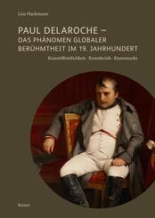 Paul Delaroche - Das Ph&auml;nomen globaler Ber&uuml;hmtheit im 19. Jahrhundert