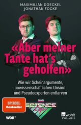 «Aber meiner Tante hat's geholfen» Wie wir Scheinargumente, unwissenschaftlichen Unsinn und Pseudoexperten entlarven  | Von den Quarks Science Cops