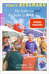 Ihr habt es gut, ihr habt ja mich