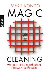 Magic Cleaning - Wie richtiges Aufräumen Ihr Leben verändert