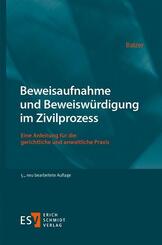 Beweisaufnahme und Beweisw&uuml;rdigung im Zivilprozess