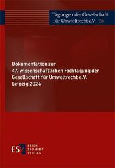 Dokumentation zur 47. wissenschaftlichen Fachtagung der Gesellschaft f&uuml;r Umweltrecht e.V. Leipzig 2024