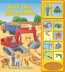 Auf der Baustelle - Klappen-Ger&auml;usche-Buch mit 10 Sounds - Pappbilderbuch