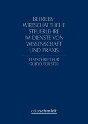 Betriebswirtschaftliche Steuerlehre im Dienste von Wissenschaft und Praxis