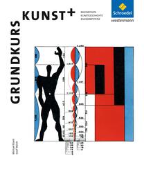 Grundkurs Kunst - Ausgabe 2014 f&uuml;r die Sekundarstufe II