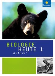 Biologie heute aktuell - Ausgabe 2011 f&uuml;r Realschulen in Nordrhein-Westfalen