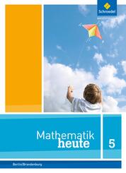 Mathematik heute - Ausgabe 2014 f&uuml;r Grundschulen in Berlin und Brandenburg