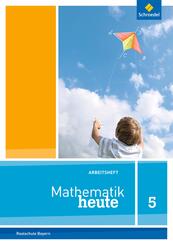 Mathematik heute - Ausgabe 2017 f&uuml;r Bayern