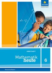 Mathematik heute - Ausgabe 2017 f&uuml;r Bayern