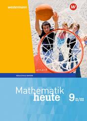 Mathematik heute - Ausgabe 2017 f&uuml;r Bayern