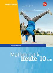 Mathematik heute - Ausgabe 2017 f&uuml;r Bayern