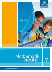 Mathematik heute - Ausgabe 2016 f&uuml;r die Sekundarstufe I in Berlin und Brandenburg