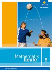 Mathematik heute - Ausgabe 2016 f&uuml;r die Sekundarstufe I in Berlin und Brandenburg