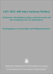 1423-2023. 600 Jahre Sachsen(-Mei&szlig;en)