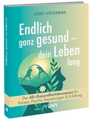 Endlich ganz gesund - dein Leben lang