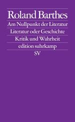 Am Nullpunkt der Literatur. Literatur und Geschichte. Kritik und Wahrheit