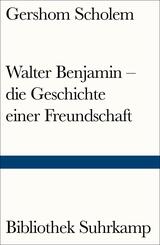 Walter Benjamin - die Geschichte einer Freundschaft